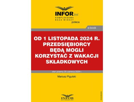 Od 1 listopada 2024 r. przedsiębiorcy będą mogli korzystać z wakacji składkowych