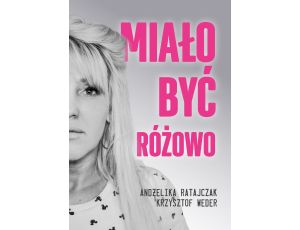 Miało być różowo