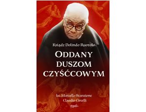 Ksiądz Dolindo Ruotolo. Oddany duszom czyśćcowym