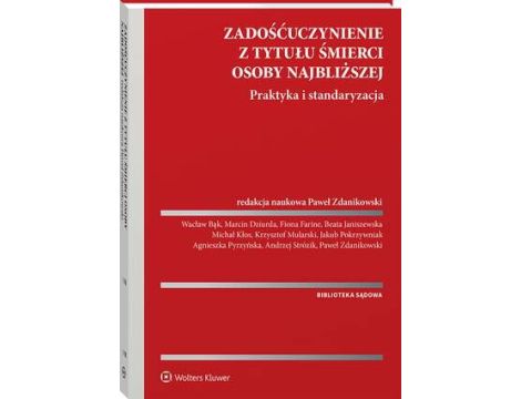 Zadośćuczynienie z tytułu śmierci osoby najbliższej. Praktyka i standaryzacja