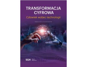 Transformacja cyfrowa. Człowiek wobec technologii