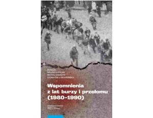 Wspomnienia z lat burzy i przełomu (1980-1990)