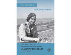 “Esuli senza patria …” Dalla Polonia all’Italia: il cammino di guerra del capitano Władysław Drelicharz