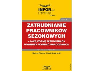 Zatrudnianie pracowników sezonowych – jaką formę współpracy powinien wybrać pracodawca