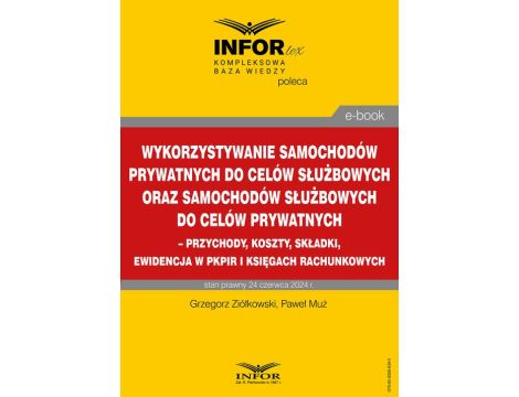 Wykorzystywanie samochodów prywatnych do celów służbowych oraz samochodów służbowych do celów prywatnych – przychody, koszty, składki, ewidencja w pkpir i księgach rachunkowych