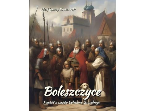 Boleszczyce: Powieść z czasów Bolesława Szczodrego