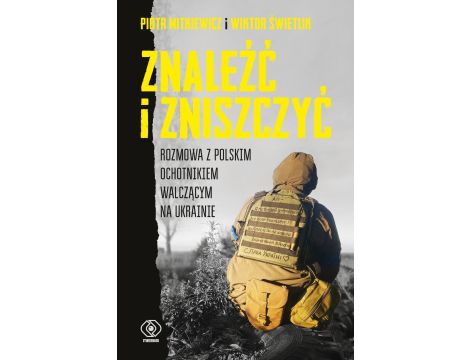 Znaleźć i zniszczyć. Rozmowa z polskim ochotnikiem walczącym na Ukrainie