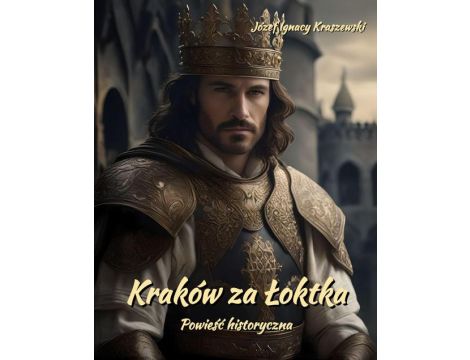 Kraków za Łoktka. Powieść historyczna