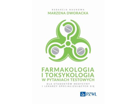 Farmakologia i toksykologia w pytaniach testowych Dla studentów medycyny i lekarzy specjalizujących się