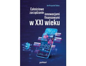 Całościowe zarządzanie innowacjami finansowymi w XXI wieku