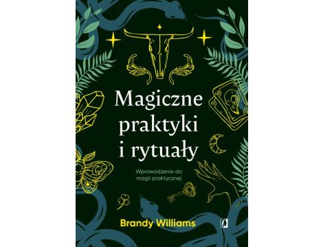 Magiczne praktyki i rytuały Wprowadzenie do magii praktycznej