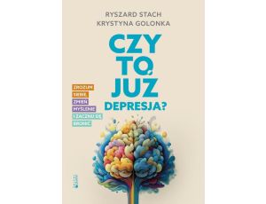 Czy to już depresja? Zrozum siebie, zmień myślenie i zacznij się bronić