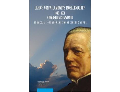 Ulrich von Wilamowitz-Moellendorff 1848-1931 z urodzenia Kujawianin