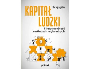 Kapitał ludzki i innowacyjność w układach regionalnych