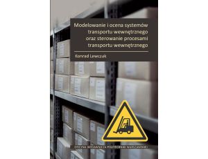 Modelowanie i ocena systemów transportu wewnętrznego oraz sterowanie procesami transportu wewnętrznego