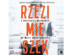 Rzezimieszek. Z Brzeskiej na Pradze do mafii mokotowskiej