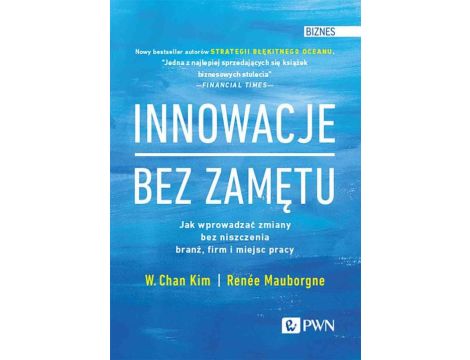 Innowacje bez zamętu Jak wprowadzać zmiany bez niszczenia branż, firm i miejsc pracy