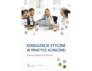 Konsultacje etyczne w praktyce klinicznej