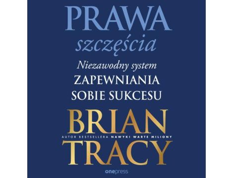 Prawa szczęścia. Niezawodny system zapewniania sobie sukcesu