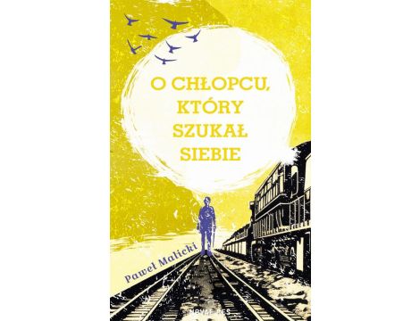 O chłopcu, który szukał siebie