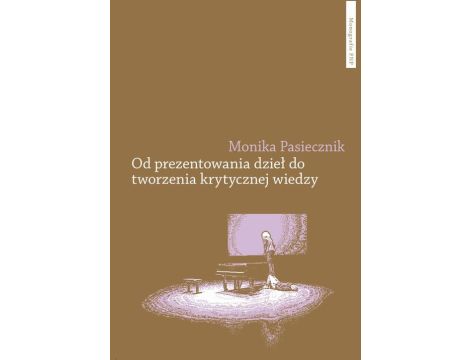 Od prezentowania dzieł do tworzenia krytycznej wiedzy Eksperymenty kuratorskie w publicznym koncercie pierwszych dekad XXI wieku