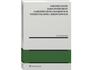 Ubezpieczenie jako instrument zabezpieczenia bankowych wierzytelności kredytowych