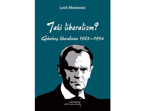 Jaki liberalizm? Gdańscy liberałowie 1983-1994