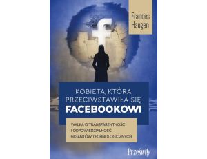 Kobieta, która przeciwstawiła się Facebookowi Walka o transparentność i odpowiedzialność gigantów technologicznych