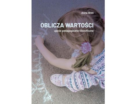 Oblicza wartości – ujęcie pedagogiczno-filozoficzne