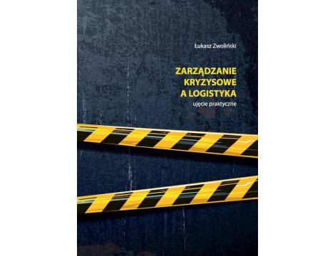 Zarządzanie kryzysowe a logistyka – ujęcie praktyczne