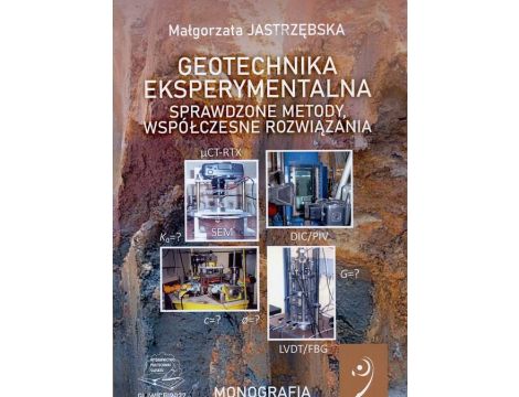 Geotechnika eksperymentalna. Sprawdzone metody, współczesne rozwiązania.