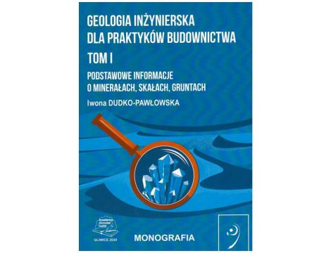 Geologia inżynierska dla praktyków budownictwa. Tom I