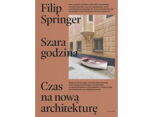 Szara godzina. Czas na nową architekturę