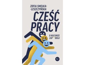 Cześć pracy. O kulturze zapierdolu