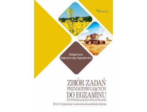 Zbiór zadań ROL. 10 Organizacja i nadzorowanie produkcji rolniczej