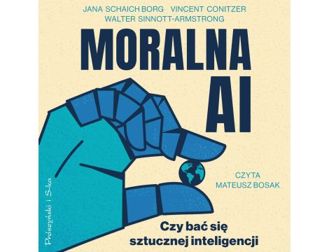 Moralna AI. Czy bać się sztucznej inteligencji