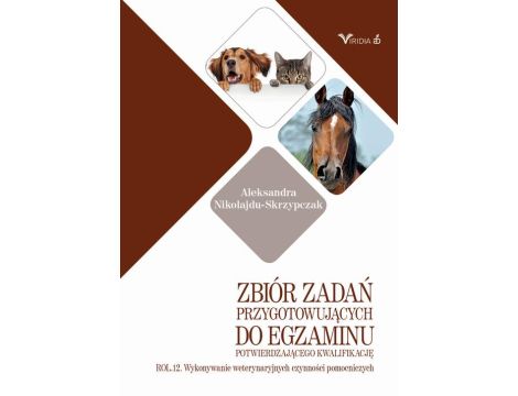 Zbiór zadań ROL. 12 Wykonywanie weterynaryjnych czynności pomocniczych