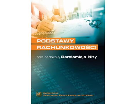 Podstawy rachunkowości, wyd. 3 rozszerzone i zmienione