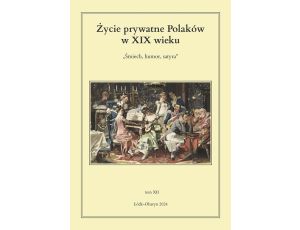 Życie prywatne Polaków w XIX wieku. Śmiech, humor, satyra. Tom 12