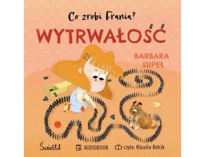 Wytrwałość. Co zrobi Frania? Tom 9