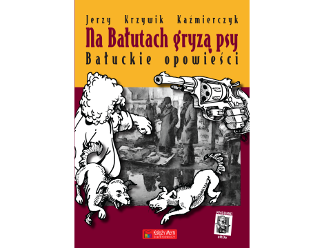 Na Bałutach gryzą psy. Bałuckie opowieści