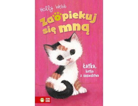 Zaopiekuj się mną. Łatka, kotka z sąsiedztwa