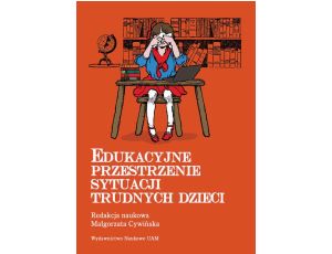 Edukacyjne przestrzenie sytuacji trudnych dzieci