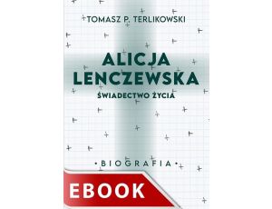 Alicja Lenczewska. Świadectwo życia