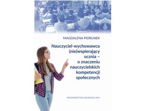 Nauczyciel-wychowawca (nie)wspierający ucznia – o znaczeniu nauczycielskich kompetencji społecznych