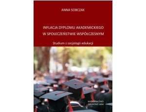 Inflacja dyplomu akademickiego w społeczeństwie współczesnym Studium z socjologii edukacji