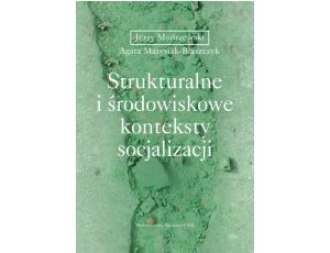 Strukturalne i środowiskowe konteksty socjalizacji