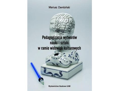 Pedagogizacja wytworów nauki i sztuki w ramie widowisk kulturowych