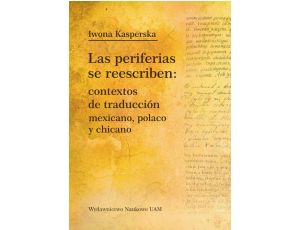 Las periferias se reescriben: contextos de traducción mexicano, polaco, y chicano