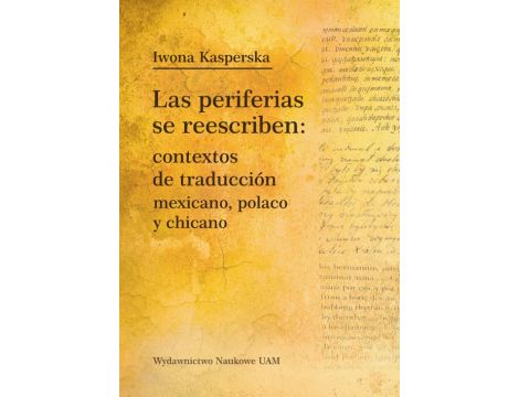 Las periferias se reescriben: contextos de traducción mexicano, polaco, y chicano